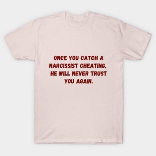 Catching a cheating Narcissist T-Shirt